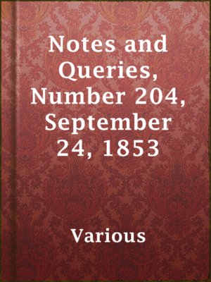 cover image of Notes and Queries, Number 204, September 24, 1853